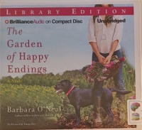 The Garden of Happy Endings written by Barbara O'Neal performed by Tanya Eby on Audio CD (Unabridged)